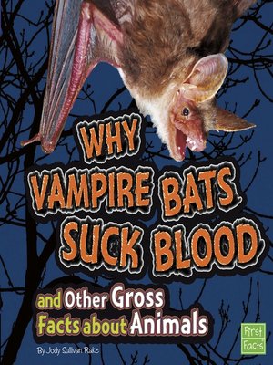 cover image of Why Vampire Bats Suck Blood and Other Gross Facts about Animals